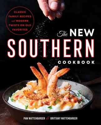 The New Southern Cookbook: Classic Family Recipes and Modern Twists on Old Favorites Paperback Rockridge Press