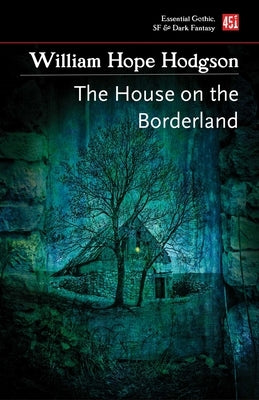 The House on the Borderland by Hodgson, William Hope
