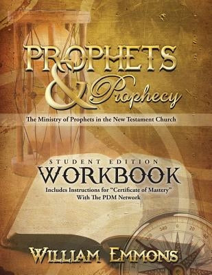 Prophets & Prophecy Student Edition Workbook: The Ministry of Prophets in the New Testament Church Paperback Prophetic Destiny Ministry