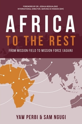 Africa to the Rest: From Mission Field to Mission Force (Again) Paperback Xulon Press