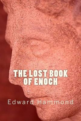 The Lost Book of Enoch: A Comprehensive Translation of the Forgotten Book of the Bible Paperback Createspace Independent Publishing Platform