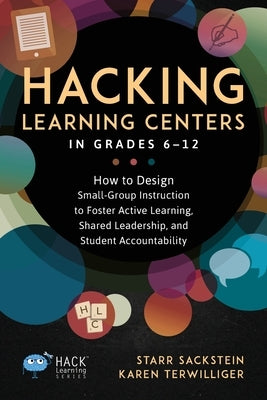 Hacking Learning Centers in Grades 6-12: How to Design Small-Group Instruction to Foster Active Learning, Shared Leadership, and Student Accountabilit Paperback Times 10 Publications