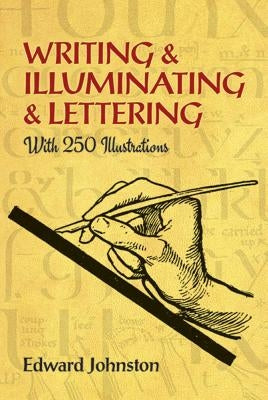 Writing & Illuminating & Lettering by Johnston, Edward