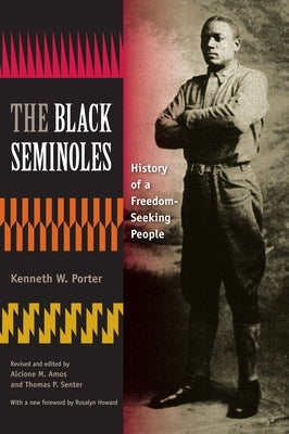 The Black Seminoles: History of a Freedom-Seeking People by Porter, Kenneth W.