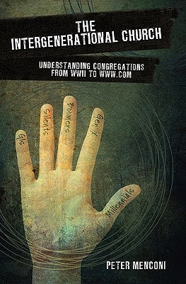 The Intergenerational Church: Understanding Congregations from WWII to www.com Paperback Createspace Independent Publishing Platform