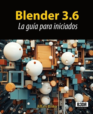 Blender 3.6: La guía para iniciados by Brito, Allan