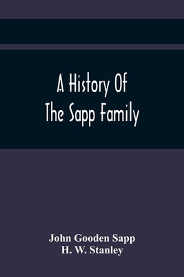 A History Of The Sapp Family by Gooden Sapp, John