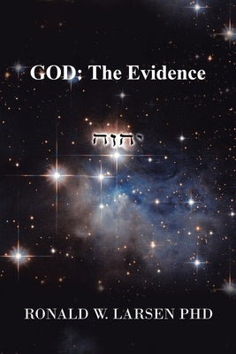God: the Evidence by Larsen, Ronald W.