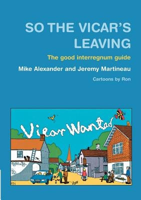 So the Vicar's Leaving: The Good Interregnum Guide Paperback Canterbury Press