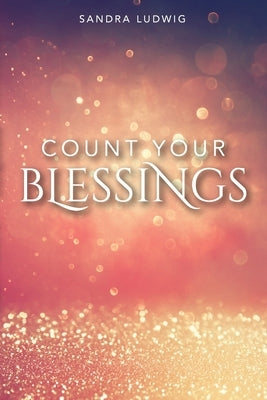 Count Your Blessings by Ludwig, Sandra