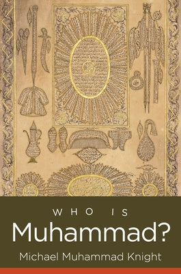 Who Is Muhammad? by Knight, Michael Muhammad