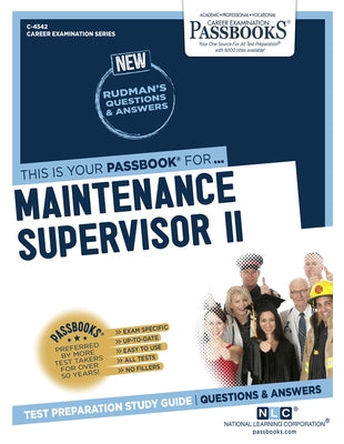 Maintenance Supervisor II (C-4542): Passbooks Study Guide Volume 4542 by National Learning Corporation