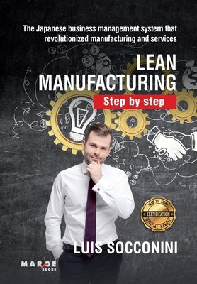 Lean Manufacturing. Step by step by Socconini, Luis