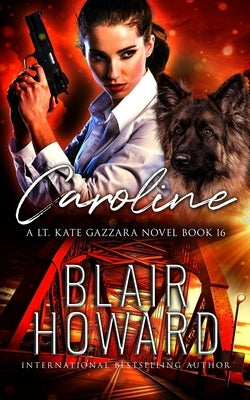 Caroline: Case Sixteen: A Lt. Kate Gazzara Novel Paperback Blair Howard