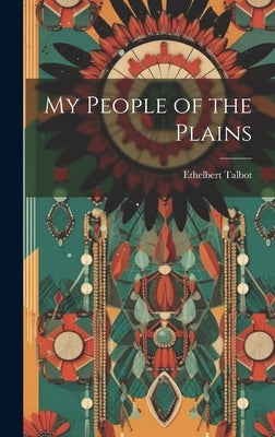 My People of the Plains by Talbot, Ethelbert