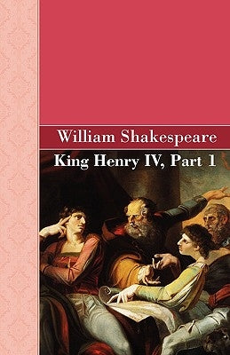 King Henry IV, Part 1 by Shakespeare, William