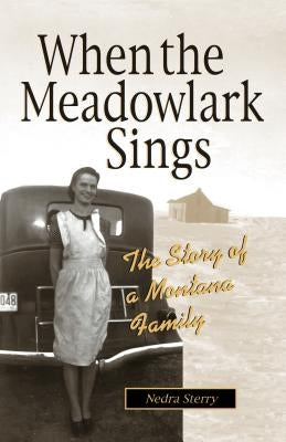 When the Meadowlark Sings: A Montana Memoir by Sterry, Nedra