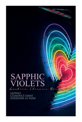 Sapphic Violets: Lesbian Classics Boxed Set: Sappho, Regiment of Women, Mrs. Dalloway & Carmilla by Sappho