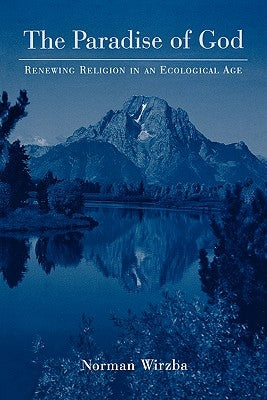 The Paradise of God: Renewing Religion in an Ecological Age Paperback Oxford University Press, USA