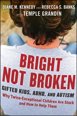 Bright Not Broken: Gifted Kids, Adhd, and Autism by Kennedy, Diane M.