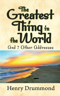 The Greatest Thing in the World and 7 Other Addresses Paperback G&D Media
