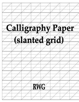 Calligraphy Paper (slanted grid): 50 Pages 8.5 X 11 by Rwg