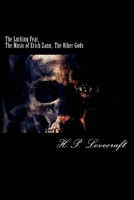 The Lurking Fear, The Music of Erich Zann, The Other Gods by H P Lovecraft