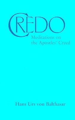 Credo: Meditations on the Apostles' Creed Paperback Ignatius Press