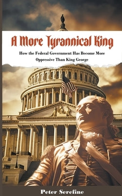 A More Tyrannical King Paperback Peter Serefine