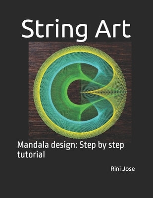 String Art: Mandala design: Step by step tutorial Paperback Independently Published