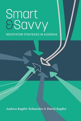 Smart & Savvy: Negotiation Strategies in Academia Paperback Meadows Communication LLC