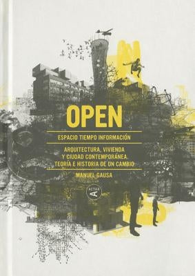 Open: Arquitectura y Ciudad Contemporanea. Teoria E Historia de Un Cambio by Gausa, Manuel