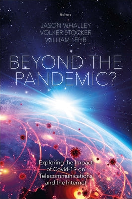 Beyond the Pandemic?: Exploring the Impact of Covid-19 on Telecommunications and the Internet by Whalley, Jason