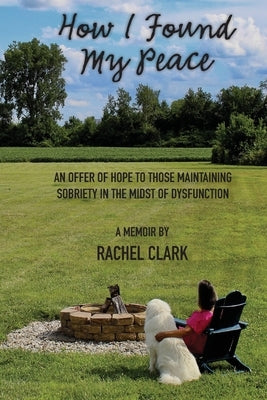 How I Found My Peace by Clark, Rachel