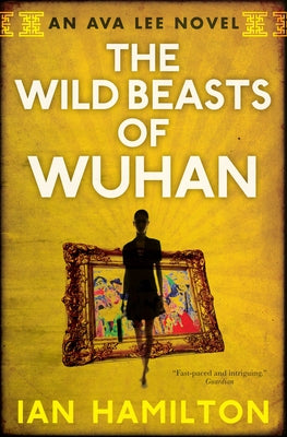 The Wild Beasts of Wuhan: An Ava Lee Novel: Book 3 Paperback Spiderline