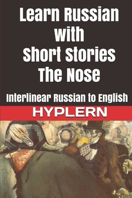 Learn Russian with Short Stories: The Nose: Interlinear Russian to English Paperback Bermuda Word