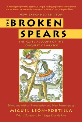 The Broken Spears 2007 Revised Edition: The Aztec Account of the Conquest of Mexico Paperback Beacon Press