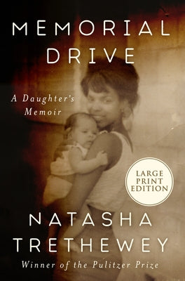 Memorial Drive: A Daughter's Memoir by Trethewey, Natasha