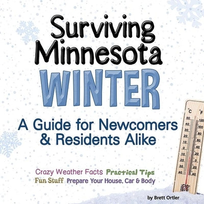 Surviving Minnesota Winter: A Guide for Newcomers & Residents Alike Paperback Adventure Publications