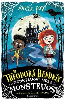 Theodora Hendrix Y La Monstruosa Liga de Los Monstrous / Theodora Hendrix and the Monstrous League of Monsters by Jevons, Christian