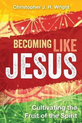 Becoming Like Jesus: Cultivating the Fruit of the Spirit Paperback Langham Partnership International