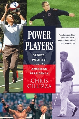 Power Players: Sports, Politics, and the American Presidency by Cillizza, Chris