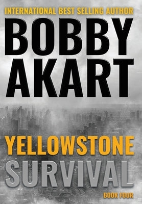 Yellowstone: Survival by Akart, Bobby