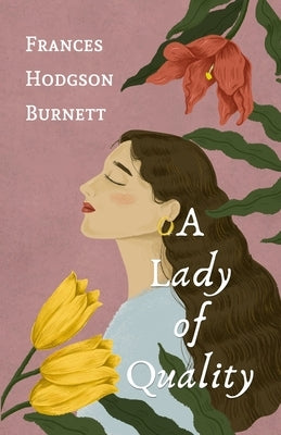 A Lady of Quality by Burnett, Frances Hodgson