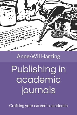 Publishing in academic journals: Crafting your career in academia by Harzing, Anne-Wil