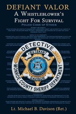 Defiant Valor: A Whistleblower's Fight for Survival by Davison (Ret )., Lt Michael B.