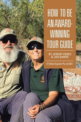 How to Be an Award-Winning Tour Guide by Perks, Jeremy