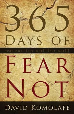 365 Days of Fear Not by Komolafe, David