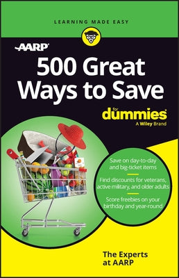 500 Great Ways to Save for Dummies by The Experts at Aarp