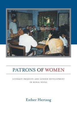 Patrons of Women: Literacy Projects and Gender Development in Rural Nepal Paperback Berghahn Books